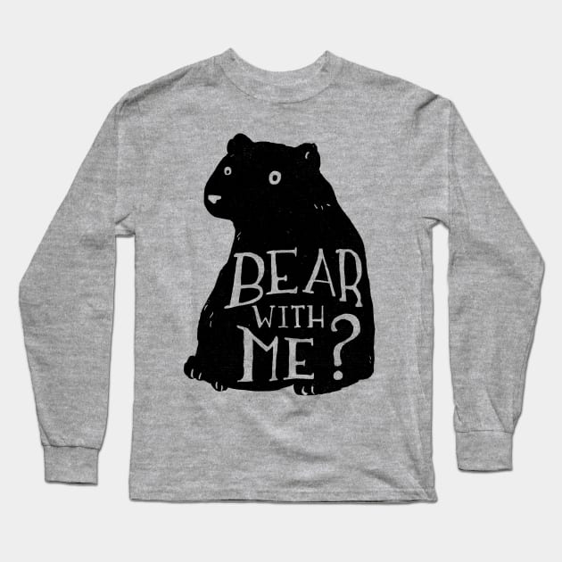 Bear With Me Long Sleeve T-Shirt by MaeveDuck